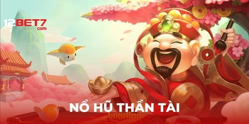 Nổ hũ Thần Tài giới thiệu tổng quan nhất